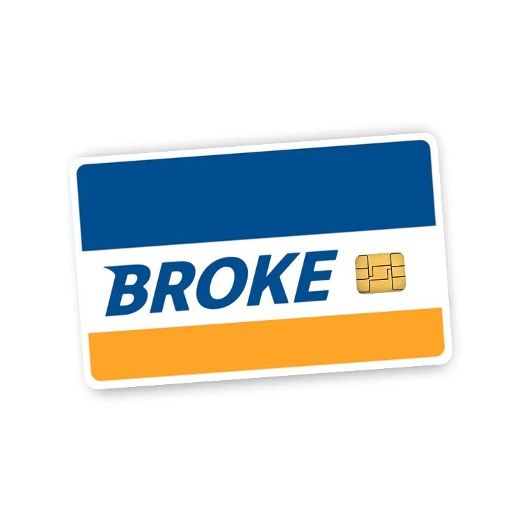 Funny 'Broke' Sticker (4-Pack) | Parody Credit Card Skin | Financial Humor Meme Any Custom Product