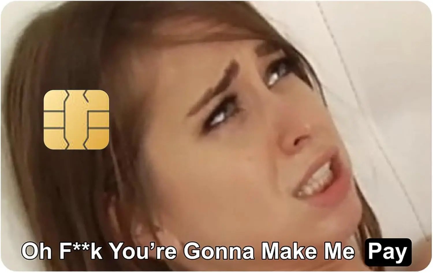 You're Gonna Make Me Pay Custom Vinyl Credit Card Sticker